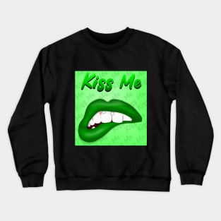 Kiss me green Crewneck Sweatshirt